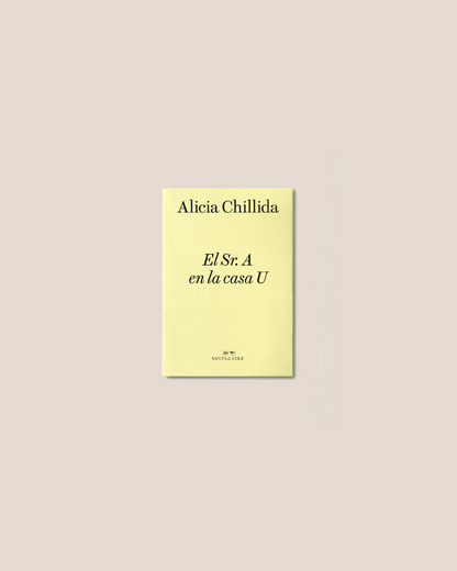 El SR. A EN LA CASA U - Alicia Chillida Book