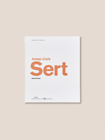 JOSEP LLUÍS SERT - Design Biography Book by Jaume Freixa