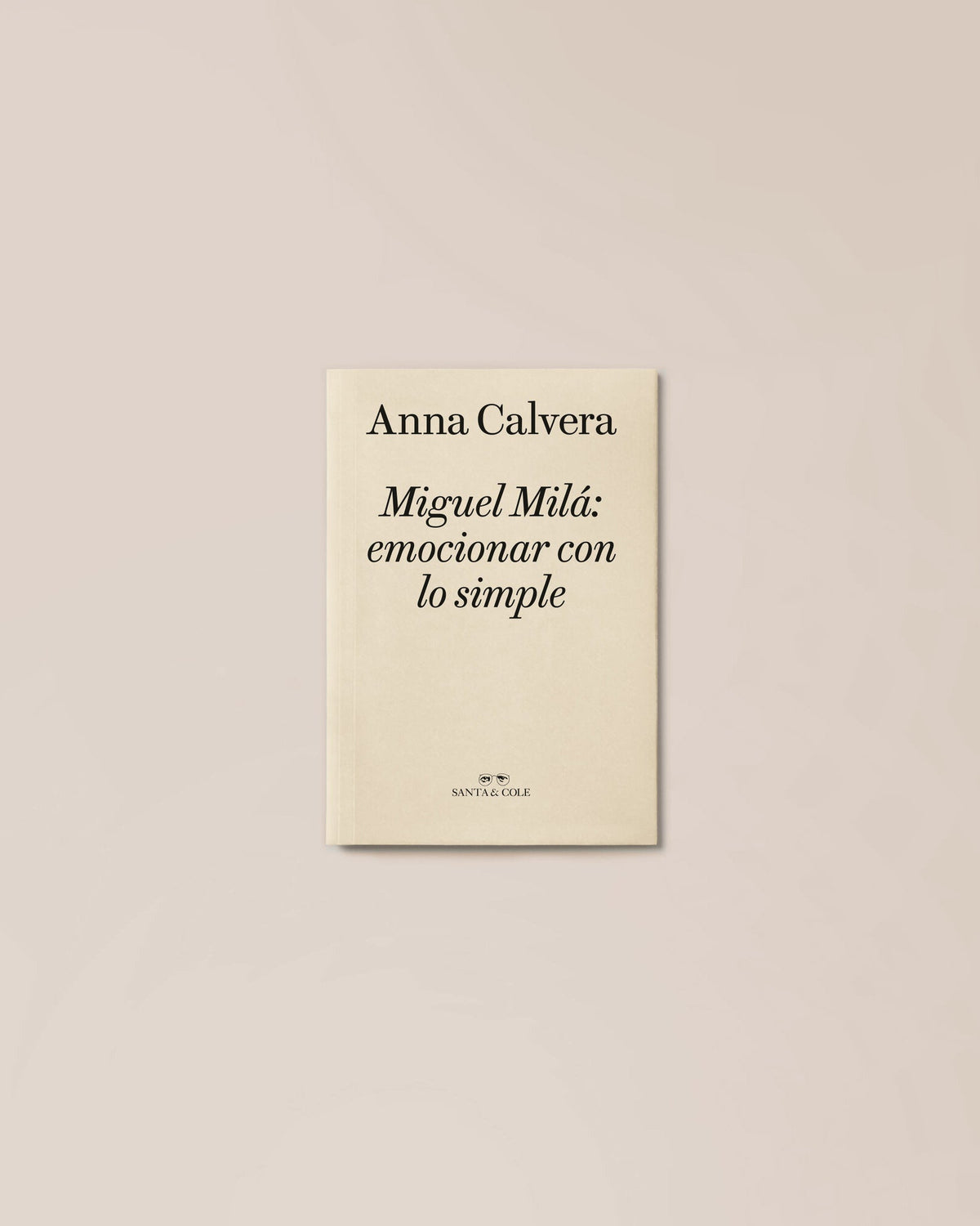 MIGUEL MILÁ. EMOCIONAR CON LO SIMPLE - Anna Calvera Book